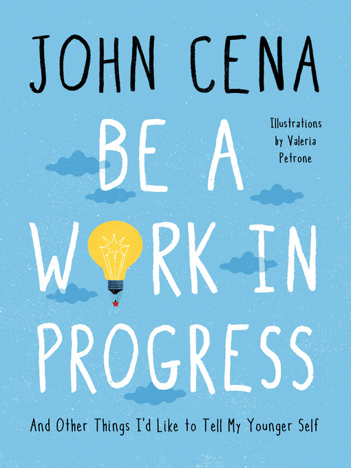 Title details for Be a Work in Progress by John Cena - Available